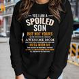 Yes I Am A Spoiled Son But Not Yours Freaking Awesome Mom Women Long Sleeve T-shirt Gifts for Her