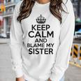 Keep Calm And Blame My Sister Family Humor Women Long Sleeve T-shirt Gifts for Her