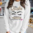 Womens This Queen Was Born In March White Queen Birthday Women Long Sleeve T-shirt Gifts for Her