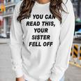 If You Can Read This Your Sister Fell Off Women Long Sleeve T-shirt Gifts for Her