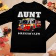 Aunt Birthday Crew Fire Truck Firefighter Fireman Party Women Graphic Long Sleeve T-shirt Funny Gifts