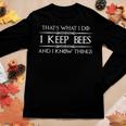 Beekeeper Gifts I Keep Bees & I Know Things Beekeeping Bee Women Graphic Long Sleeve T-shirt Funny Gifts
