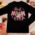 Best Mom Ever From Daughter Son Mom Kids Grandma Women Long Sleeve T-shirt Unique Gifts