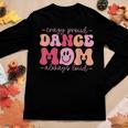 Crazy Proud Dance Mom Always Loud - Dancing Women Long Sleeve T-shirt Unique Gifts