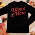 Dancing Mom Clothing - Dance Mom Women Long Sleeve T-shirt Unique Gifts