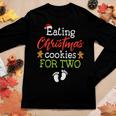 Eating Christmas Cookies For Two Christmas Pregnancy Women Women Long Sleeve T-shirt Unique Gifts