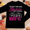 Funny The Only Thing More Badass Than A Trucker Is His Wife Women Graphic Long Sleeve T-shirt Funny Gifts