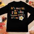 Groovy It’S Me Hi I’M The Science Teacher Its Me Quote Women Long Sleeve T-shirt Unique Gifts