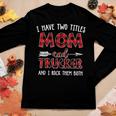 I Have Two Titles Mom And Trucker Buffalo Plaid Women Graphic Long Sleeve T-shirt Funny Gifts