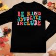 Be Kind Advocate Include Be Kind Women Teacher Women Long Sleeve T-shirt Unique Gifts