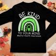 Be Kind To Your Mind Mental Health Awareness Women Long Sleeve T-shirt Unique Gifts