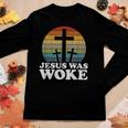 Liberal Christian Democrat Jesus Was Woke Women Long Sleeve T-shirt Unique Gifts