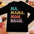 Womens Ma Mama Mom Bruh Mommy And Me Boy Mom Women Long Sleeve T-shirt Unique Gifts