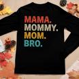 Womens Mama Mommy Mom Bro - Women Long Sleeve T-shirt Unique Gifts