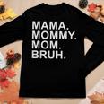 Mama Mommy Mom Bruh Boy Mom Women Long Sleeve T-shirt Unique Gifts