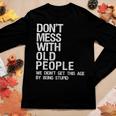 Mens Dont Mess With Old People Fathers Day Gift For Dad Husband Women Graphic Long Sleeve T-shirt Funny Gifts