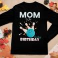 Mom Of The Birthday Bowler Boy Girl Bowling Party Family Women Long Sleeve T-shirt Unique Gifts