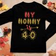 My Mommy Is 40 Years Old Moms 40Th Birthday Idea For Her Women Long Sleeve T-shirt Unique Gifts
