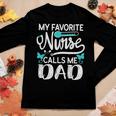 My Favorite Nurse Calls Me Dad Cute Fathers Day Mens Gift Women Graphic Long Sleeve T-shirt Funny Gifts