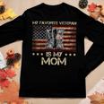My Favorite Veteran Is My Mom Proud Son Veteran Mom Mother Women Graphic Long Sleeve T-shirt Funny Gifts