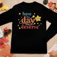 Sarcastic Have The Day You Deserve Motivational Quote Women Long Sleeve T-shirt Unique Gifts