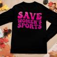 Womens Save Womens Sports Act Protectwomenssports Support Groovy Women Long Sleeve T-shirt Unique Gifts