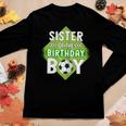Sister Of The Birthday Boy Sister Soccer For Birthday Boy Women Long Sleeve T-shirt Unique Gifts Sister Of The Birthday Boy Sister Soccer For Birthday Boy Women Long Sleeve T-shirt Unique Gifts