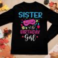Sister Of The Birthday Girl Spa Party Nail Polish Makeup Women Long Sleeve T-shirt Unique Gifts