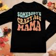 Somebodys Crazy Ass Mama Retro Wavy Groovy Vintage Women Long Sleeve T-shirt Unique Gifts