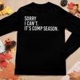 Sorry I Cant Its Comp Season Cheer Comp Dance Mom Dancing Women Long Sleeve T-shirt Unique Gifts