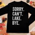 Sorry Cant Lake Bye Lake Life Boating Lover Lake Men Women Women Long Sleeve T-shirt Unique Gifts