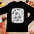 Support Your Local Egg Dealers Supporting Chicken Egg Lover Women Long Sleeve T-shirt Unique Gifts