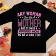 It Takes A Badass Mom To Be A Dad Single Mother Women Long Sleeve T-shirt Unique Gifts