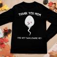 Thank You Mom For Not Swallowing Me Quote Women Long Sleeve T-shirt Unique Gifts