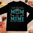 I Have Two Titles Mom And Mimi Messy Bun Women Long Sleeve T-shirt Unique Gifts