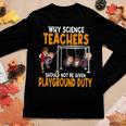 Why Science Teachers Should Not Be Given Playground Duty Women Graphic Long Sleeve T-shirt Funny Gifts