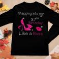 Womens Stepping Into My 37Th Birthday Like A Boss 37 Years Old Women Graphic Long Sleeve T-shirt Funny Gifts