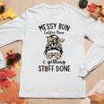 Messy Bun Coffee Run And Getting Stuff Done Messy Bun Women Graphic Long Sleeve T-shirt Funny Gifts