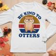 Otter- Be Kind To Otters Funny Kids Men Women Boy Gifts Women Graphic Long Sleeve T-shirt Funny Gifts