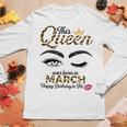 Womens This Queen Was Born In March White Queen Birthday Women Long Sleeve T-shirt Unique Gifts