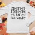 Sometimes Good Moms Say Bad Words Sarcasm Mother Quote Women Long Sleeve T-shirt Unique Gifts