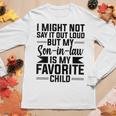My Son-In-Law Is My Favorite Child Fathers Day Mothers Women Long Sleeve T-shirt Unique Gifts