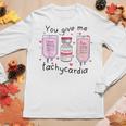You Give Me Tachycardia Funny Icu Nurse Life Valentines Day Women Graphic Long Sleeve T-shirt Funny Gifts