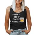 40 Isnt Old If Youre Whiskey Birthday Party Group Women Tank Top