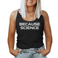 Because Science Men Women Kids Nature Teacher Scientist Women Tank Top Basic Casual Daily Weekend Graphic