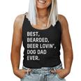 Best Bearded Beer Loving Dog Dad Ever Dad Father Women Tank Top