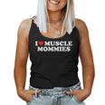 I Love Muscle Mommies I Heart Muscle Mommies Muscle Mommy Women Tank Top Basic Casual Daily Weekend Graphic