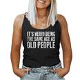 Its Weird Being The Same Age As Old People Women Tank Top