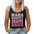 Mama Mommy Mom Bruh Mommy And Me Boy Mom Women Tank Top