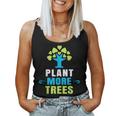 Plant More Trees Tree Hugger Earth Day Arbor Day Women Tank Top